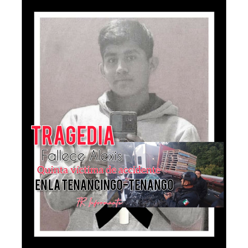 #Fallece Alexis; quinta víctima de accidente en&nbsp;Tenancingo