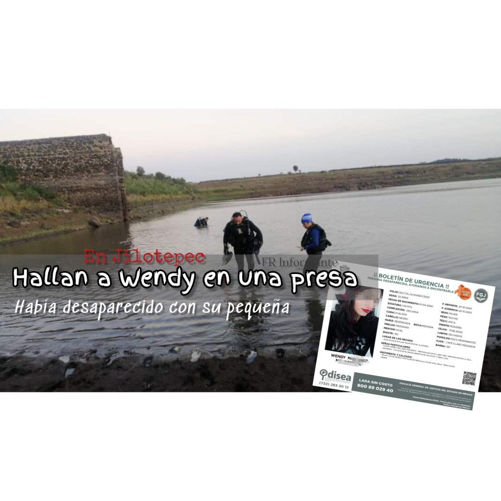 Hallan a Wendy sin vida en presa de&nbsp;#Jilotepec