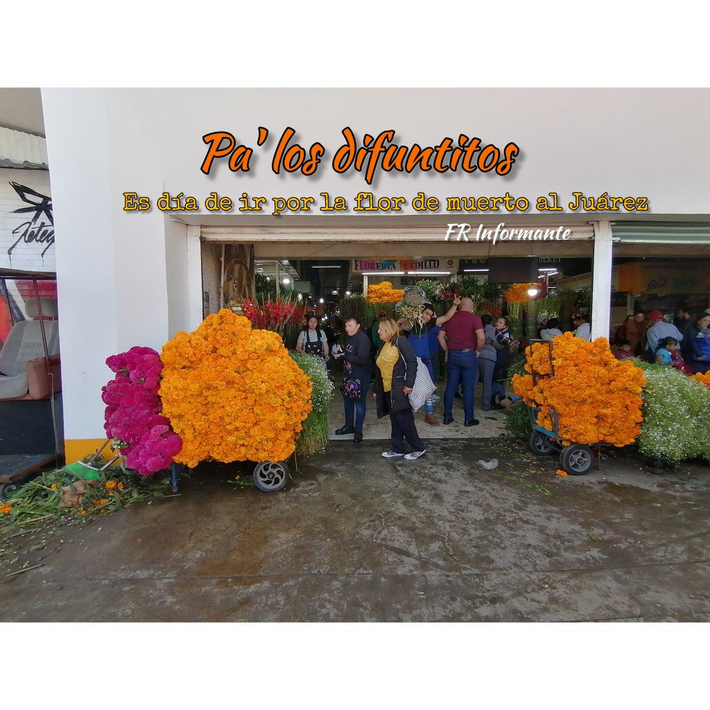#Crónica: Pa’ los muertitos; el pasillo de las flores del&nbsp;Juárez