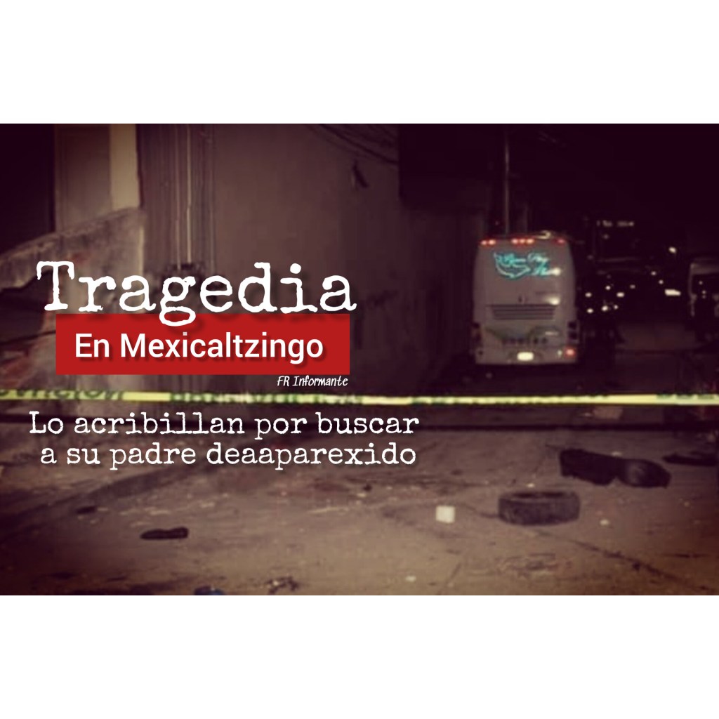 Asesin@n a chicharronero que buscaba a su padre desaparecido en&nbsp;Mexicaltzingo