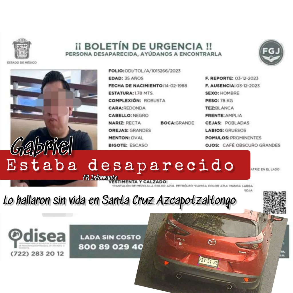 Gabriel desapareció a bordo de su camioneta; lo hallaron sin vida en Santa Cruz Azcapotzaltongo&nbsp;#Toluca