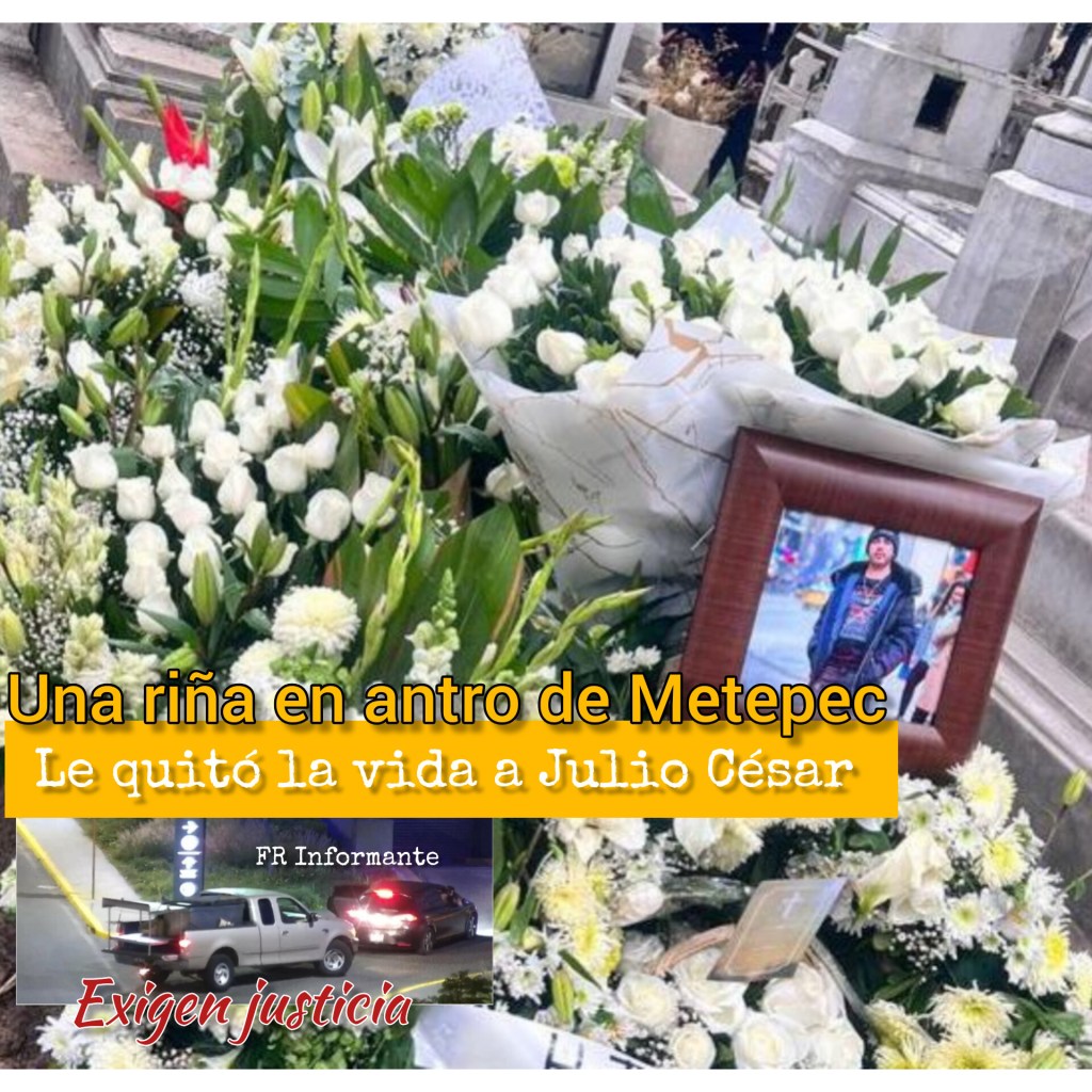 Una riña en un antro le quitó la vida a Julio César en&nbsp;#Metepec