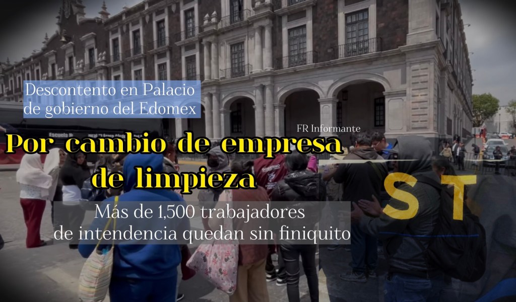 Más de mil 500 trabajadores que realizan limpieza en Palacio de Gobierno del #Edomex se quedan sin finiquito por cambio de empresa&nbsp;contratista